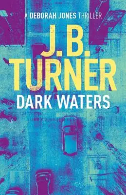 Sötét vizek: A Deborah Jones Crime Thriller - Dark Waters: A Deborah Jones Crime Thriller