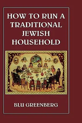 Hogyan vezessünk egy hagyományos zsidó háztartást? - How to Run a Traditional Jewish Household