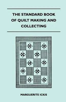 A paplan készítés és gyűjtés szabványkönyve - The Standard Book Of Quilt Making And Collecting