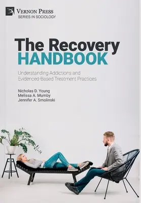 A helyreállítási kézikönyv: A függőségek megértése és a bizonyítékokon alapuló kezelési gyakorlatok - The Recovery Handbook: Understanding Addictions and Evidenced-Based Treatment Practices