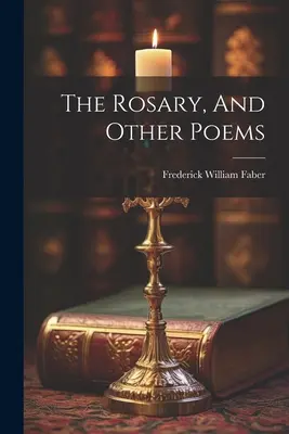 A rózsafüzér és más versek - The Rosary, And Other Poems