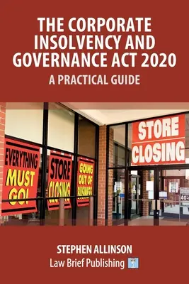 A 2020. évi vállalati fizetésképtelenségi és vállalatirányítási törvény - Gyakorlati útmutató - The Corporate Insolvency and Governance Act 2020 - A Practical Guide