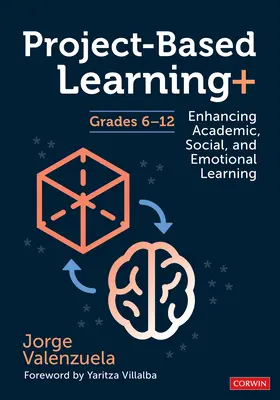 Projektalapú tanulás+, 6-12. osztály: Az akadémiai, szociális és érzelmi tanulás fokozása - Project-Based Learning+, Grades 6-12: Enhancing Academic, Social, and Emotional Learning