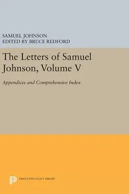 Samuel Johnson levelei, V. kötet: Függelék és átfogó tartalomjegyzék - The Letters of Samuel Johnson, Volume V: Appendices and Comprehensive Index