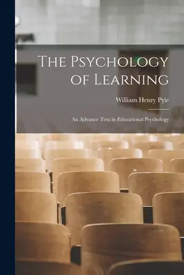 A tanulás pszichológiája: A neveléslélektan haladó tankönyve - The Psychology of Learning: An Advance Text in Educational Psychology