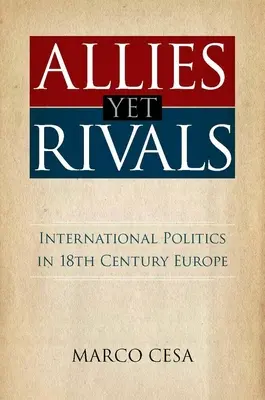 Szövetségesek és mégis riválisok: International Politics in 18th Century Europe - Allies Yet Rivals: International Politics in 18th Century Europe