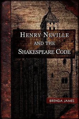 Henry Neville és a Shakespeare-kód - Henry Neville and the Shakespeare Code