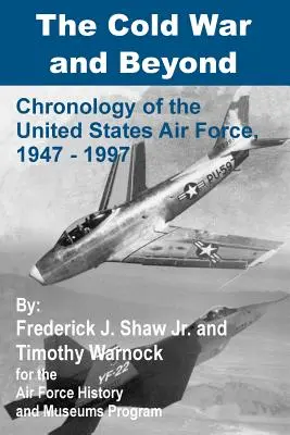 A hidegháború és azon túl: Az Egyesült Államok légierejének kronológiája, 1947-1997 - The Cold War and Beyond: Chronology of the United States Air Force, 1947-1997