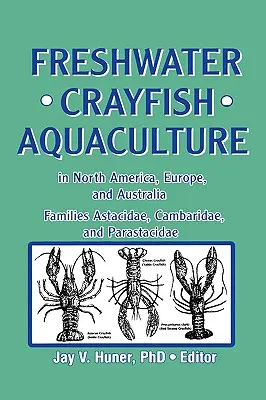 Édesvízi rákok akvakultúrája Észak-Amerikában, Európában és Ausztráliában: Astacidae, Cambaridae és Parastacidae családok - Freshwater Crayfish Aquaculture in North America, Europe, and Australia: Families Astacidae, Cambaridae, and Parastacidae