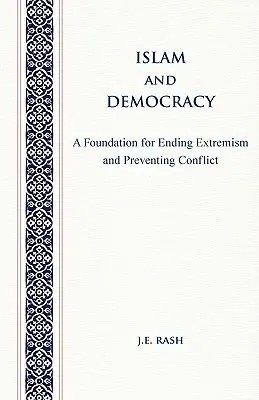 Iszlám és demokrácia: A szélsőségesség felszámolásának és a konfliktusok megelőzésének alapjai - Islam and Democracy: A Foundation for Ending Extremism and Preventing Conflict