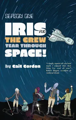 Season One: Iris and the Crew Tear Through Space (Első évad: Iris és a legénység szaggatja az űrt) - Season One: Iris and the Crew Tear Through Space