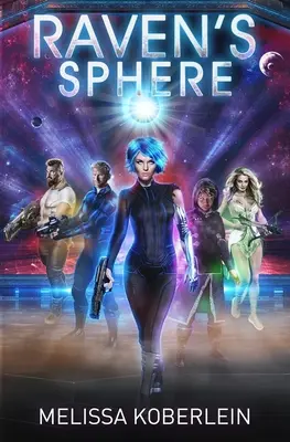 Raven's Sphere: Egy új sci-fi kalandregény - Raven's Sphere: A New Sci-fi Adventure Novel