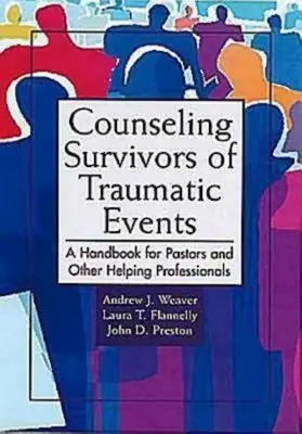 Counseling Survivors of Traumatic Events: Kézikönyv lelkészeknek és más segítő szakembereknek - Counseling Survivors of Traumatic Events: A Handbook for Pastors and Other Helping Professionals