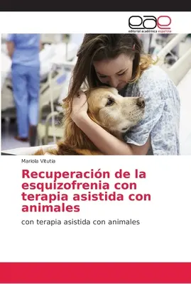 Recuperacin de la esquizofrenia con terapia asistida con animales