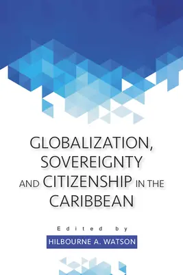 Globalizáció, szuverenitás és állampolgárság a Karib-térségben - Globalization, Sovereignty and Citizenship in the Caribbean