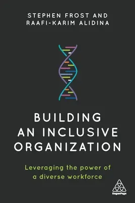 Inkluzív szervezet építése: A sokszínű munkaerő erejének kihasználása - Building an Inclusive Organization: Leveraging the Power of a Diverse Workforce