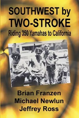 Délnyugat kétüteműen: Yamaha 350-esekkel Kaliforniába - Southwest by Two-Stroke: Riding Yamaha 350s to California