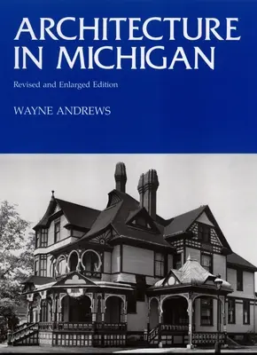 Építészet Michiganben: Felülvizsgált és kibővített kiadás - Architecture in Michigan: Revised and Enlarged Edition