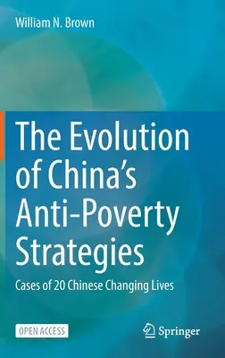 Kína szegénységellenes stratégiáinak fejlődése: Húsz kínai életének megváltoztatása - The Evolution of China's Anti-Poverty Strategies: Cases of 20 Chinese Changing Lives