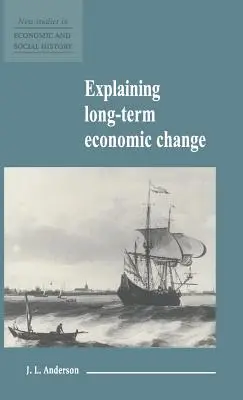 A hosszú távú gazdasági változások magyarázata - Explaining Long-Term Economic Change