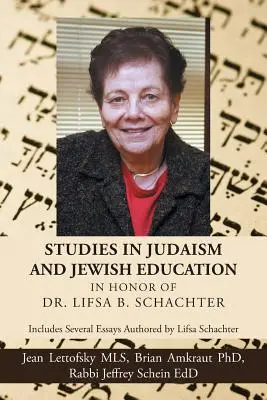 Tanulmányok a judaizmusról és a zsidó nevelésről Dr. Lifsa B. Schachter tiszteletére: Lifsa Schachter által írt számos esszét tartalmaz. - Studies in Judaism and Jewish Education in honor of Dr. Lifsa B. Schachter: Includes Several Essays Authored by Lifsa Schachter