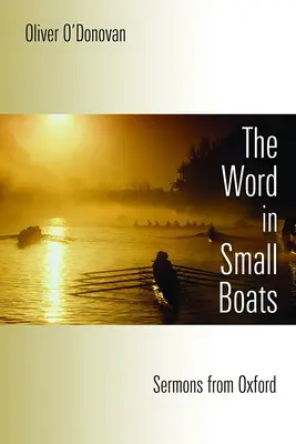 Word in Small Boats: Prédikációk Oxfordból - Word in Small Boats: Sermons from Oxford