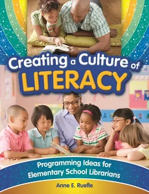 Az írástudás kultúrájának megteremtése: Programozási ötletek általános iskolai könyvtárosok számára - Creating a Culture of Literacy: Programming Ideas for Elementary School Librarians