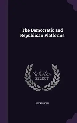 A demokrata és a republikánus platform - The Democratic and Republican Platforms