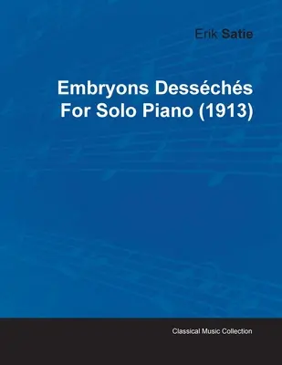 Embryons Desschs által Erik Satie szóló zongorára (1913) - Embryons Desschs by Erik Satie for Solo Piano (1913)