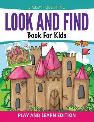 Look And Find Book for Kids: Play and Learn Edition - Look And Find Book For Kids: Play and Learn Edition