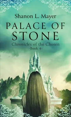 A kő palotája: A kiválasztottak krónikái, 4. könyv - Palace of Stone: Chronicles of the Chosen, Book 4