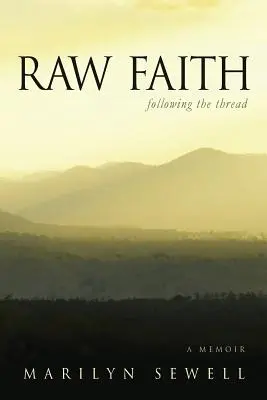Nyers hit: A fonalat követve - Raw Faith: Following the Thread