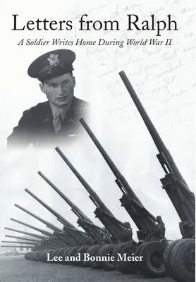 Levelek Ralph-tól: Egy katona ír haza a II. világháború alatt - Letters from Ralph: A Soldier Writes Home During World War II