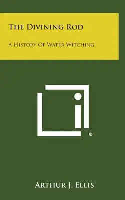 A jósbot: A vízboszorkányság története - The Divining Rod: A History of Water Witching