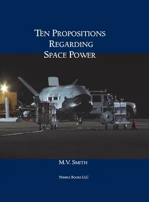 Tíz felvetés az űrhatalomra vonatkozóan - Ten Propositions Regarding Space Power