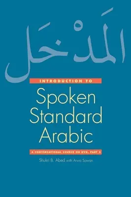 Bevezetés a beszélt standard arab nyelvbe: A Conversational Course [With DVD] - Introduction to Spoken Standard Arabic: A Conversational Course [With DVD]