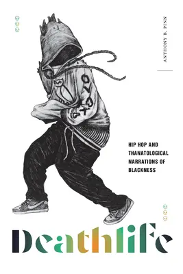 Deathlife: A hip-hop és a feketeség thanatológiai elbeszélései - Deathlife: Hip Hop and Thanatological Narrations of Blackness