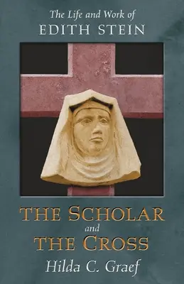 A tudós és a kereszt: Edith Stein élete és munkássága - The Scholar and the Cross: The Life and Work of Edith Stein
