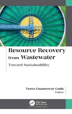 Erőforrás-visszanyerés szennyvízből: A fenntarthatóság felé - Resource Recovery from Wastewater: Toward Sustainability