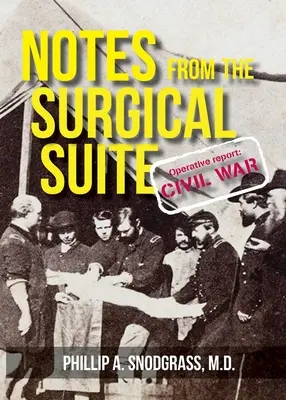 Jegyzetek a sebészeti osztályról: Operatív jelentés: Polgárháború - Notes From the Surgical Suite: Operative Report: Civil War