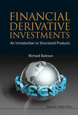 Pénzügyi származtatott befektetések: Bevezetés a strukturált termékekbe - Financial Derivative Investments: An Introduction to Structured Products