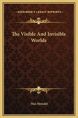 A látható és láthatatlan világ - The Visible And Invisible Worlds