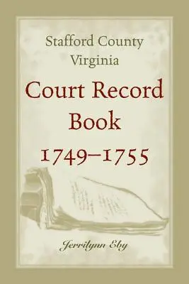 Stafford megye, Virginia, bírósági nyilvántartás, 1749 - 1755 - Stafford County, Virginia, Court Record Book, 1749 - 1755