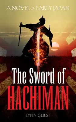 The Sword of Hachiman: Egy regény a korai Japánból - The Sword of Hachiman: A Novel of Early Japan