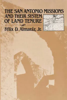 A San Antonio missziók és földbérleti rendszerük - The San Antonio Missions and their System of Land Tenure