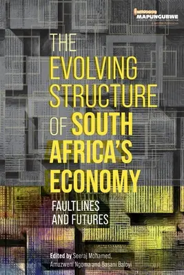 A dél-afrikai gazdaság változó szerkezete: Dél-Afrika: Törésvonalak és jövőképe - The Evolving Structure of South Africa's Economy: Faultlines and Futures