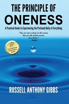 Az egység elve: Gyakorlati útmutató a minden mélységes egységének megtapasztalásához - The Principle of Oneness: A Practical Guide to Experiencing the Profound Unity of Everything