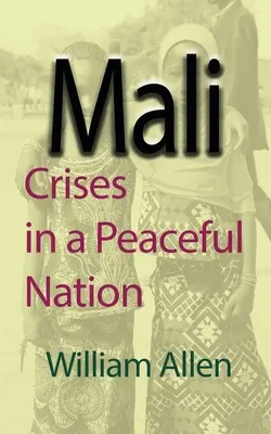 Mali: Válságok egy békés nemzetben - Mali: Crises in a Peaceful Nation