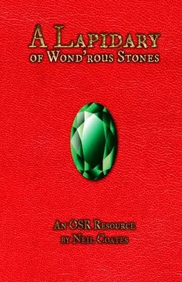 A Lapidary of Wond'rous Stones: Egy OSR-forrás - A Lapidary of Wond'rous Stones: An OSR Resource