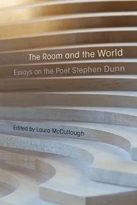 A szoba és a világ: Esszék Stephen Dunn költőről - The Room and the World: Essays on the Poet Stephen Dunn